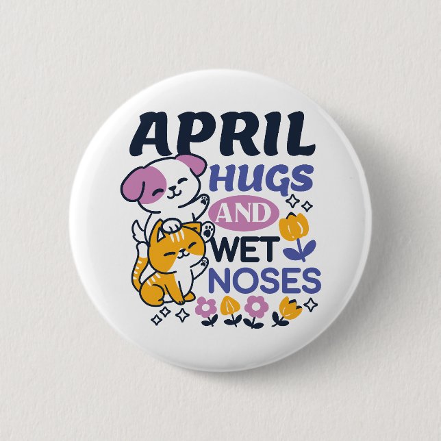 April Hugs and Wet Noses – Cute Dog and Cat Art Button (Front)
