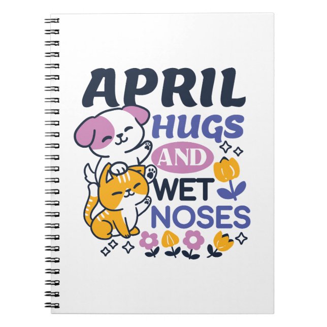 April Hugs and Wet Noses – Cute Dog and Cat Art Notebook (Front)