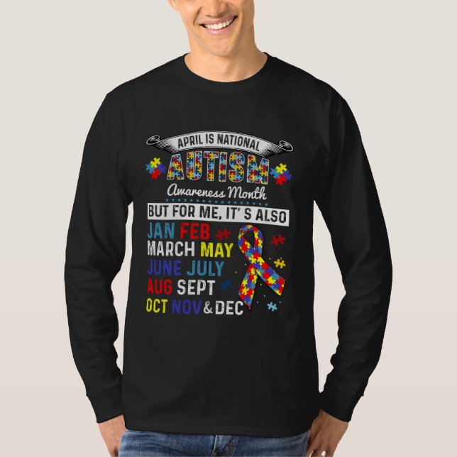 April Is Autism Awareness Month And Every Month Fo T-Shirt (Front)