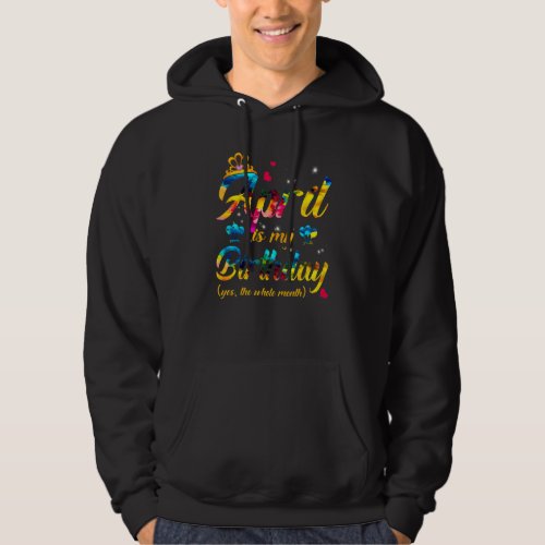 April Is My Birthday Yes The Whole Month Tie Dye Hoodie