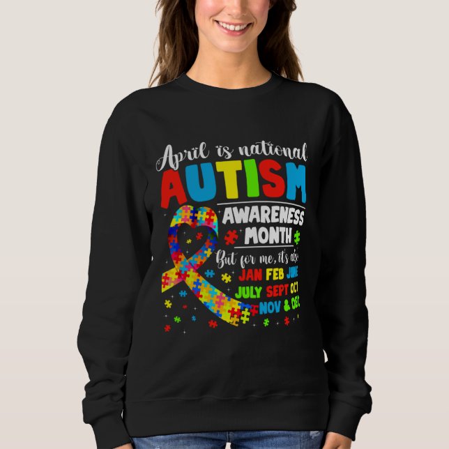 April is National Autism Awareness Month  Autism A Sweatshirt (Front)
