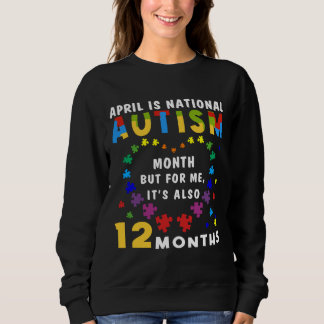 April Is National Autism Awareness Month Autism Aw Sweatshirt