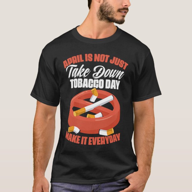 April Is No Tobacco Day Anti Cigarettes Anti Smoki T-Shirt (Front)
