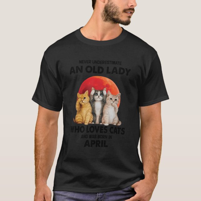 April Never Underestimate An Old Lady Who Loves Ca T-Shirt (Front)