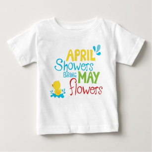 April Shower Bring May Flowers  Baby T-Shirt