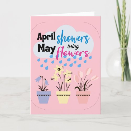 APRIL SHOWERS BRING MAY FLOWERS CARD