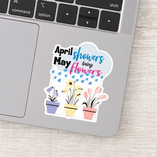 APRIL SHOWERS BRING MAY FLOWERS _ Rainy Sayings Sticker