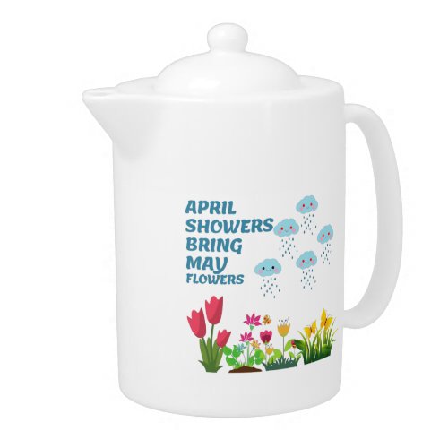 APRIL SHOWERS BRING MAY FLOWERS TEAPOT