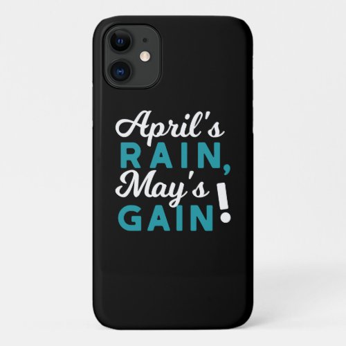 April Showers May Flowers Inspirational Quote iPhone 11 Case