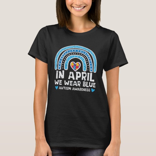 April We Wear Blue Autism Rainbow Awareness Women  T-Shirt (Front)