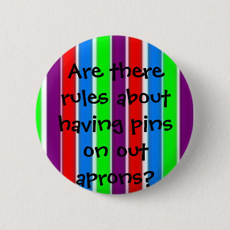 Apron rules? pinback button