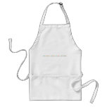 es mejor no tener cosas que tener cosas y no tener con quien compartirlas  Aprons