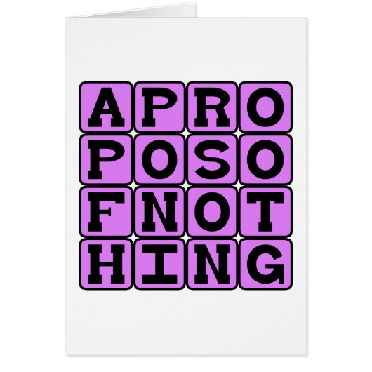 Apropos of Nothing, Without Reference To Anything Cards (Front)