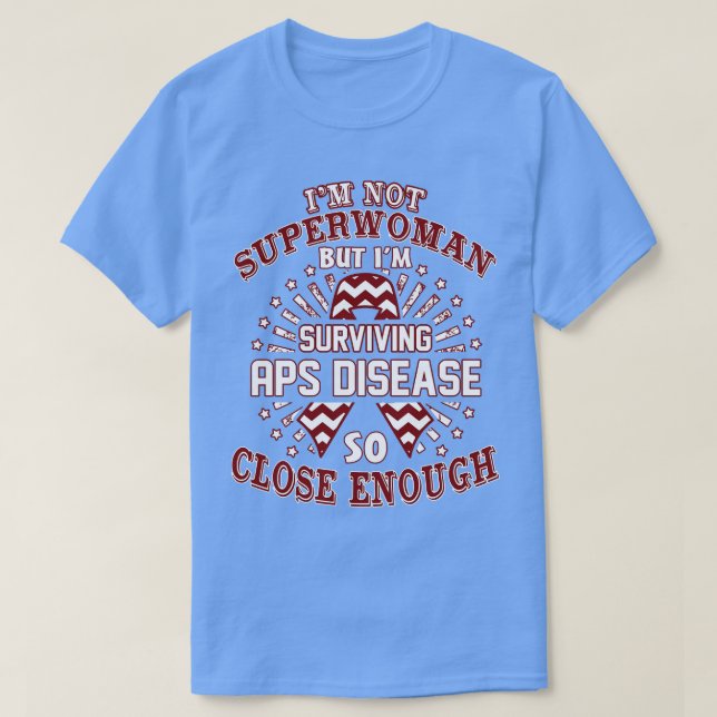 APS Disease Awareness Im Not Superwoman But Im Sur T-Shirt (Design Front)