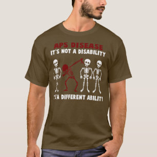 APS Disease Awareness Its Not A Disability Its A D T-Shirt