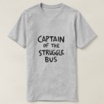 aptain of the Struggle Bus Bold Print T-Shirt