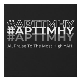 #APTTMHY All Praise To The Most High Yah! Faux Canvas Print
