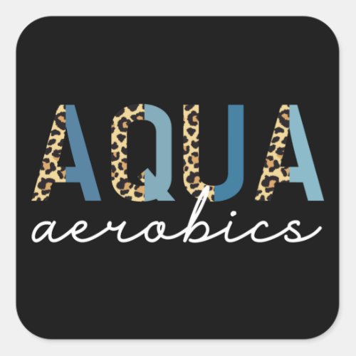 Aqua Aerobics Cheetah print Aqua aerobics gifts Square Sticker