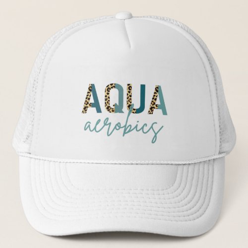 Aqua Aerobics Cheetah print Aqua aerobics gifts Trucker Hat