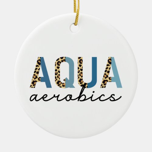 Aqua Aerobics Cheetah Print Typography Ceramic Ornament