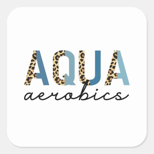 Aqua Aerobics Cheetah print Water aerobics gifts Square Sticker