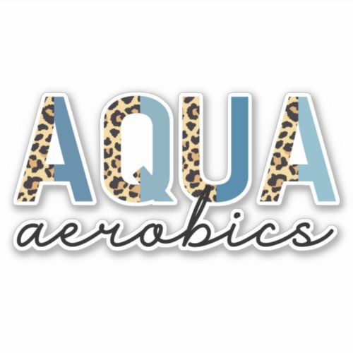 Aqua Aerobics Cheetah print Water aerobics gifts Sticker