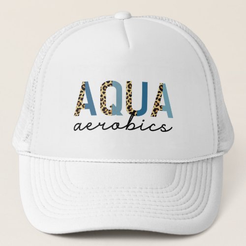 Aqua Aerobics Cheetah print Water aerobics gifts Trucker Hat