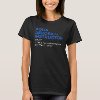 Aqua Aerobics Instructor Definition T-Shirt
