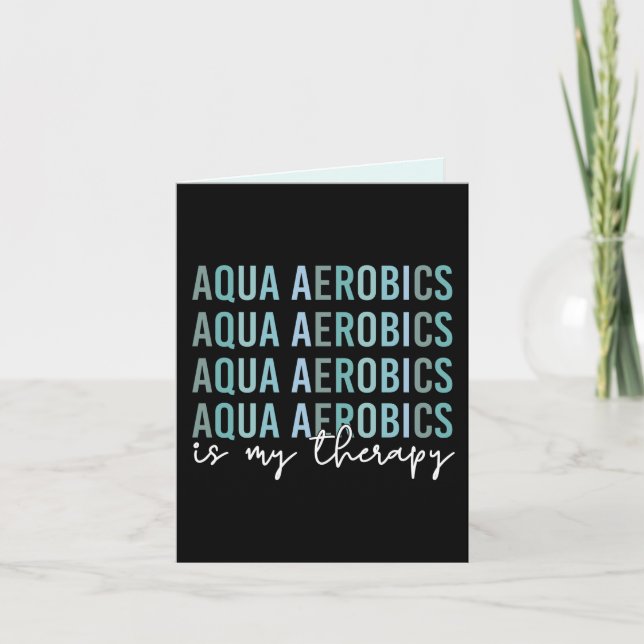 Aqua Aerobics is my Therapy Water Aerobics gifts Card (Front)
