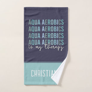 Aqua Aerobics is my Therapy Water Aerobics gifts Hand Towel