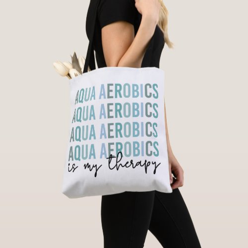 Aqua Aerobics is my Therapy Water Aerobics gifts Tote Bag