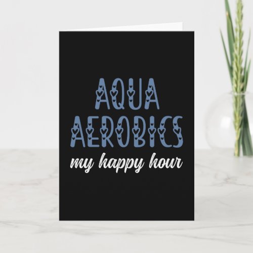 Aqua Aerobics My happy hour Water aerobics gifts Card