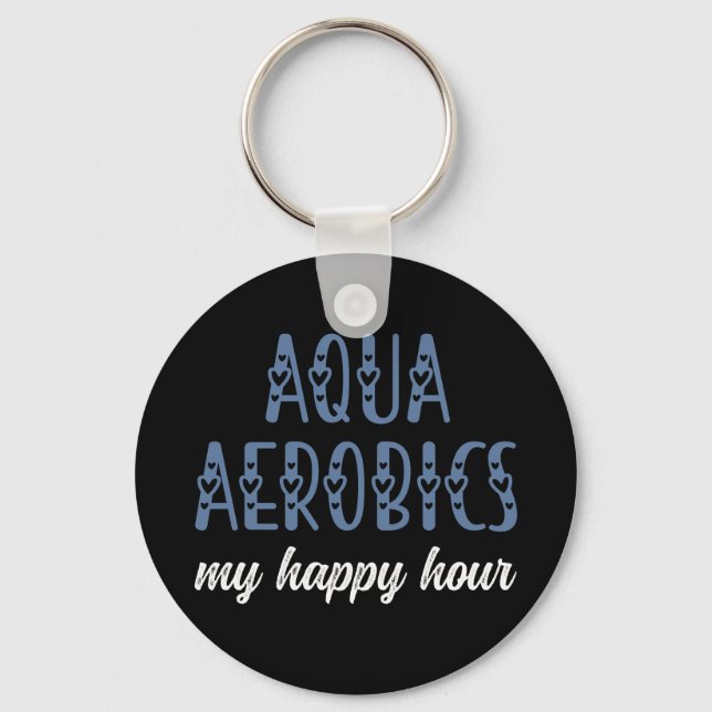 Aqua Aerobics My happy hour Water aerobics gifts Keychain (Front)