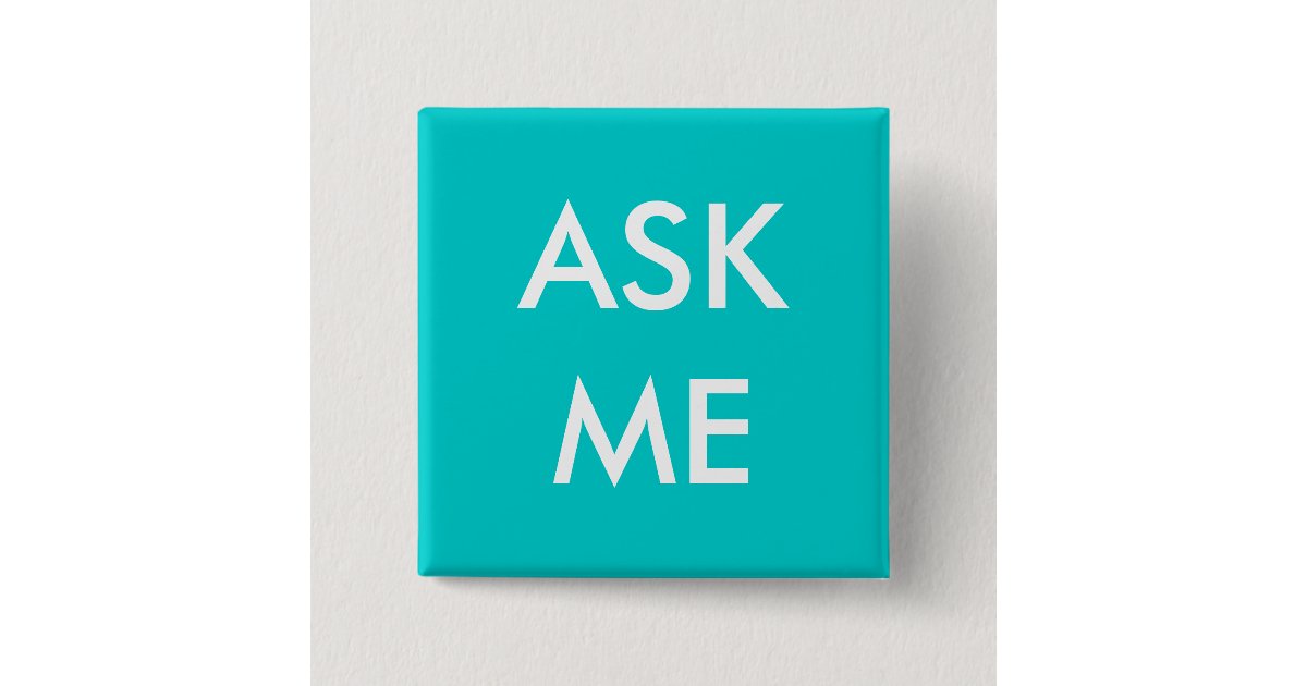 Aqua Ask Me! Buttons for Volunteers, Business | Zazzle.com