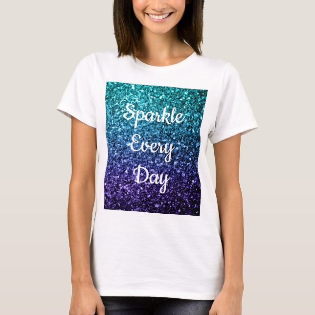 Aqua blue Ombre glitter Sparkle every day text T-Shirt (Front)