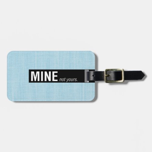 Aqua linen_texture Mine Not Yours Luggage Tags