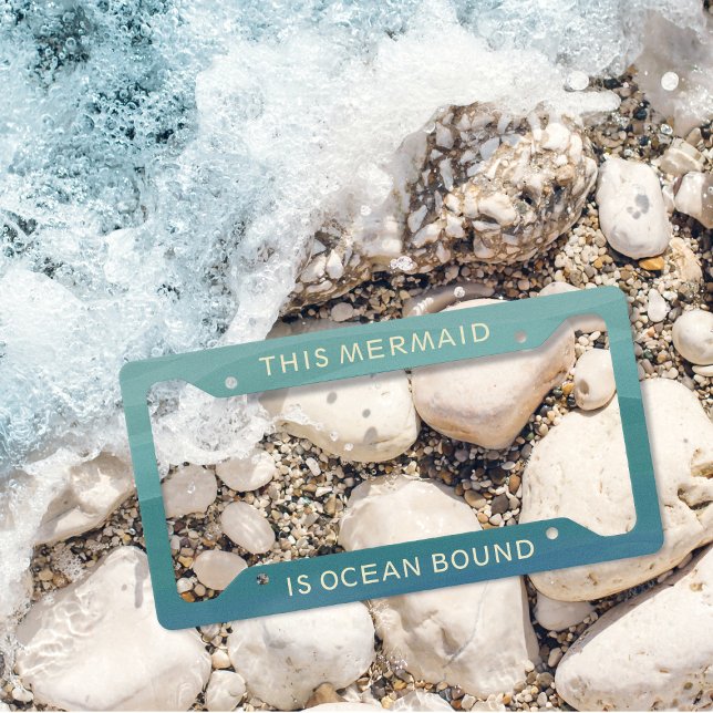 Aqua Mermaid Is Ocean Bound License Plate Frame (If you're ocean bound then this is the license plate frame just for you)