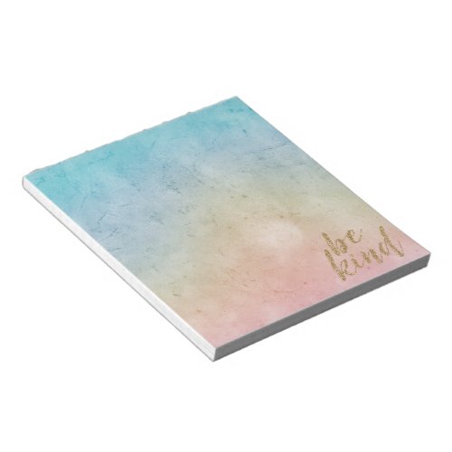 Aqua Pink Tie dye Gold Glitter Be Kind Notepad