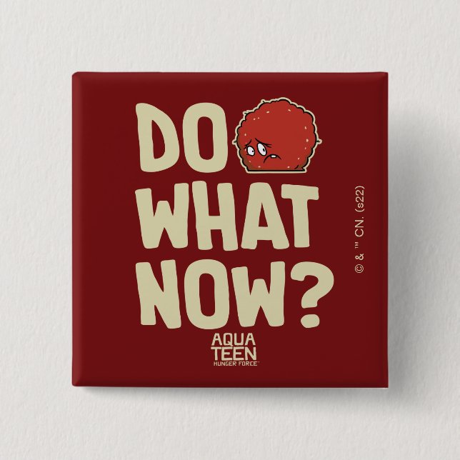 Aqua Teen Hunger Force Meatwad "Do What Now?" Button (Front)