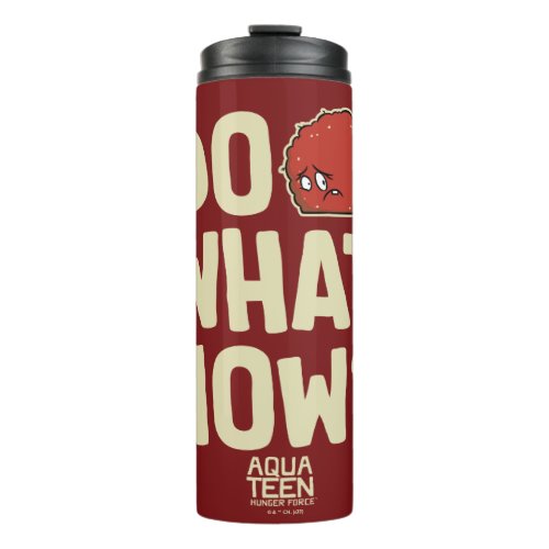 Aqua Teen Hunger Force Meatwad Do What Now Thermal Tumbler
