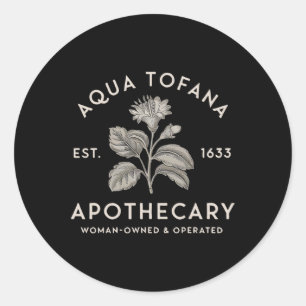 Aqua Tofana Apothecary Est 1633 Woman Owned Operat Classic Round Sticker