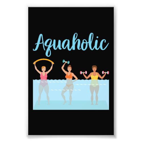 Aquaholic Water Aerobics Photo Print
