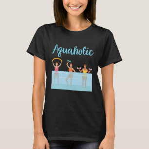 Aquaholic Water Aerobics T-Shirt