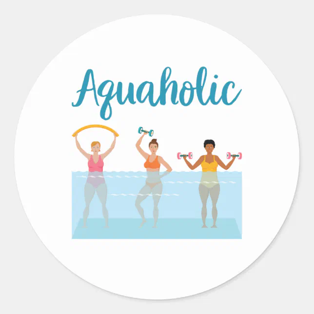 Aquaholic Water Aerobics Waterobics Women Classic Round Sticker | Zazzle