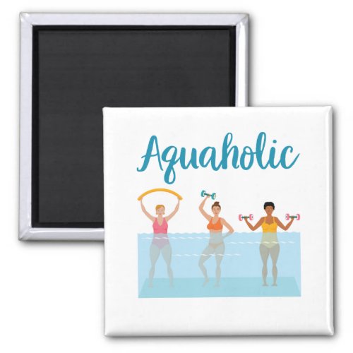 Aquaholic Water Aerobics Waterobics Women Magnet
