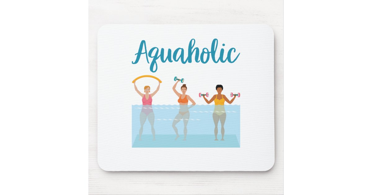 Aquaholic Water Aerobics Waterobics Women Mouse Pad Zazzle
