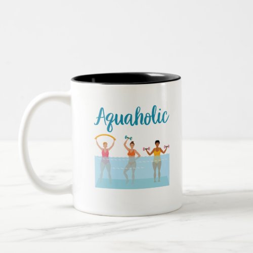 Aquaholic Water Aerobics Waterobics Women Two_Tone Coffee Mug