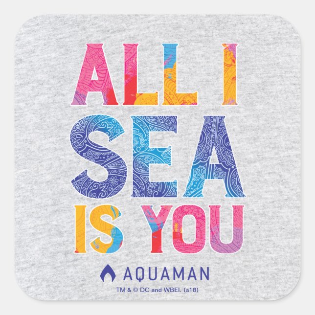 Aquaman | "All I Sea Is You" Colorful Paisley Square Sticker (Front)