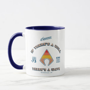 Aquaman If There's A Will There's A Wave Mug