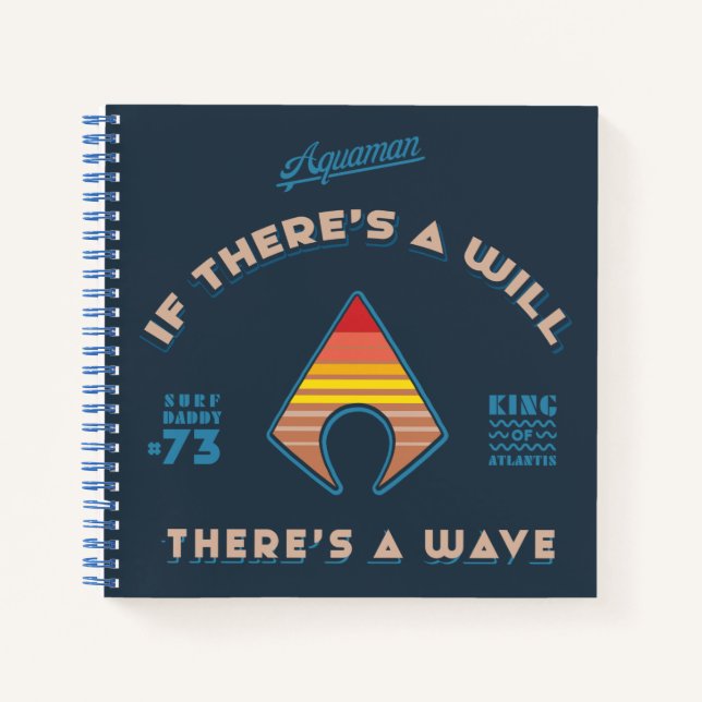 Aquaman | If There's A Will There's A Wave Notebook (Front)